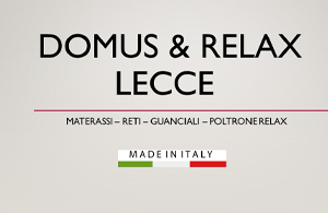 DOMUS & RELAX - LECCE<br>MATERASSI - RETI - GUANCIALI - POLTRONE RELAX